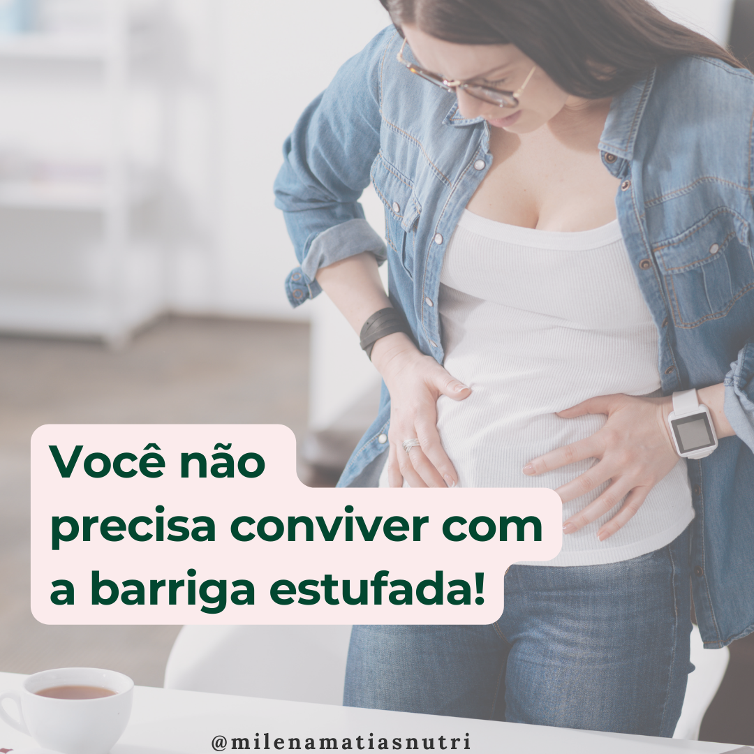 Você não precisa conviver com a barriga estufada! - Milena Matias